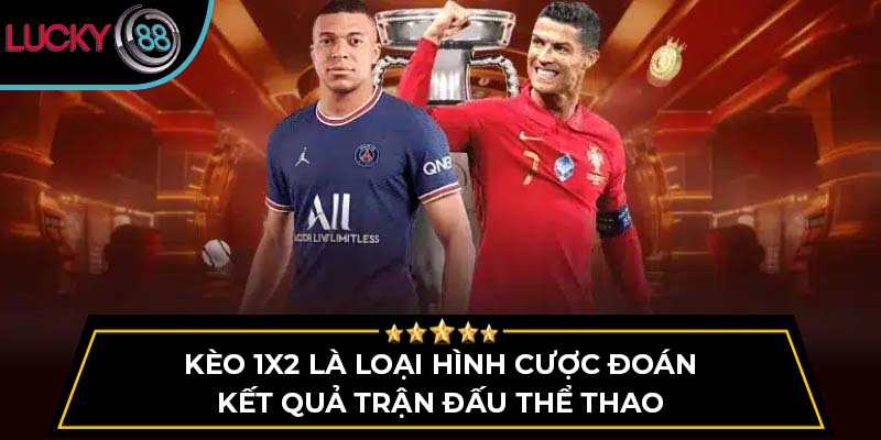 Kèo 1x2 là loại hình cược đoán kết quả trận đấu thể thao