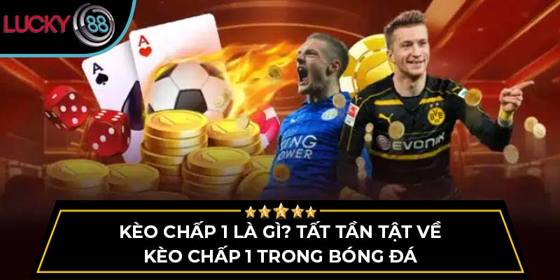 kèo chấp 1 là gì